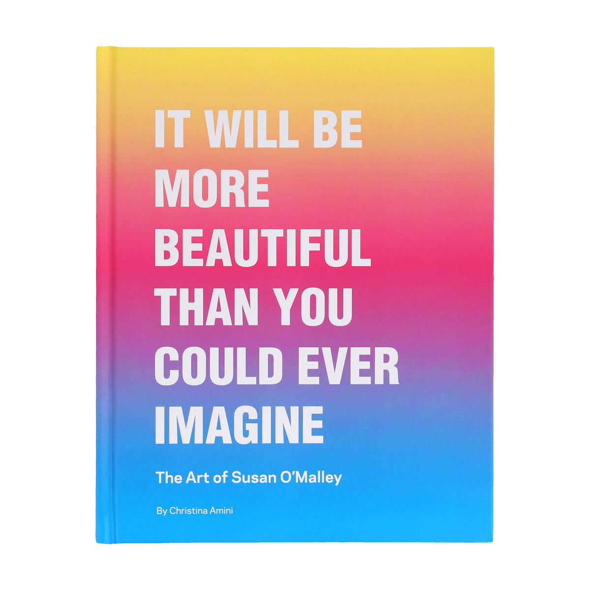 It Will Be More Beautiful Than You Could Ever Imagine