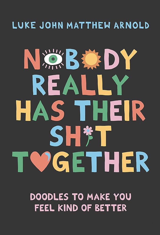 Nobody Really Has Their Sh*t Together Book
