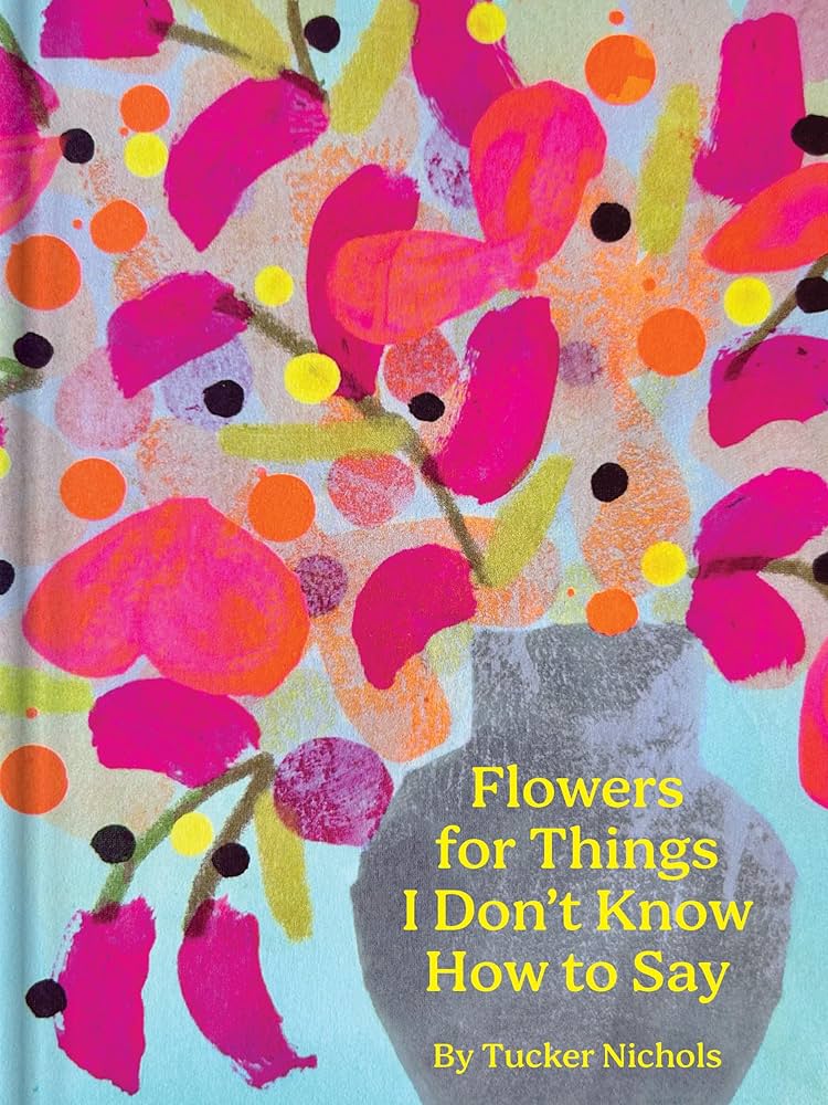 Flowers for Things I Don't Know How to Say Book