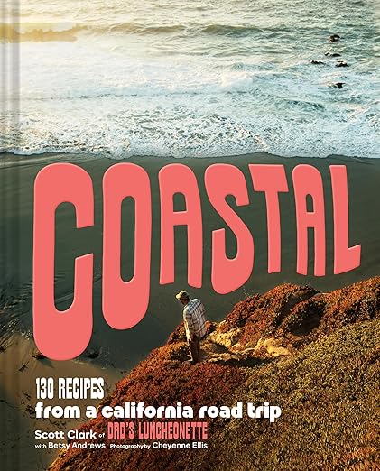 Coastal: Recipes from a California Road Trip